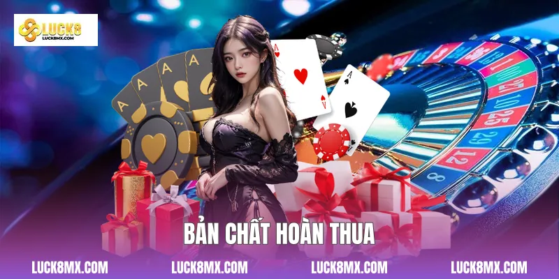 Bản chất hoàn thua