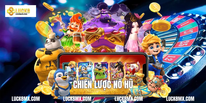 Chiến lược nổ hũ 