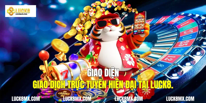 Giao diện giao dịch trực tuyến hiện đại tại Luck8.