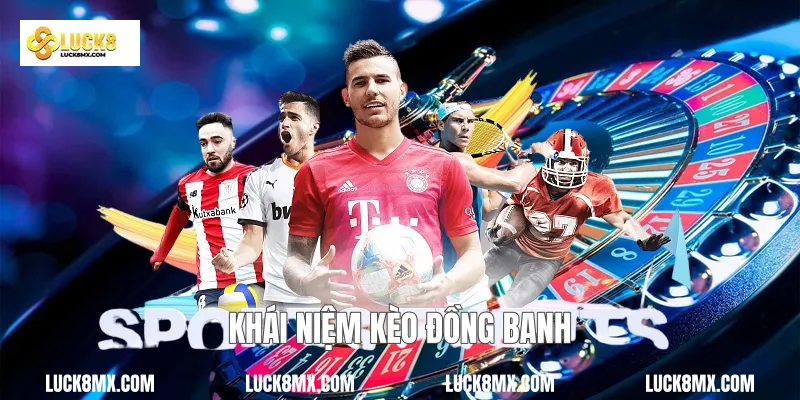 Khái niệm kèo đồng banh