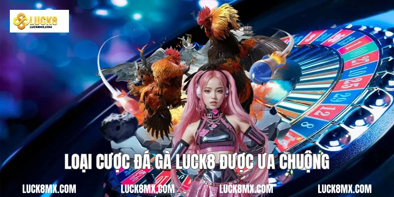 Tổng quan dịch vụ đá gà Luck8