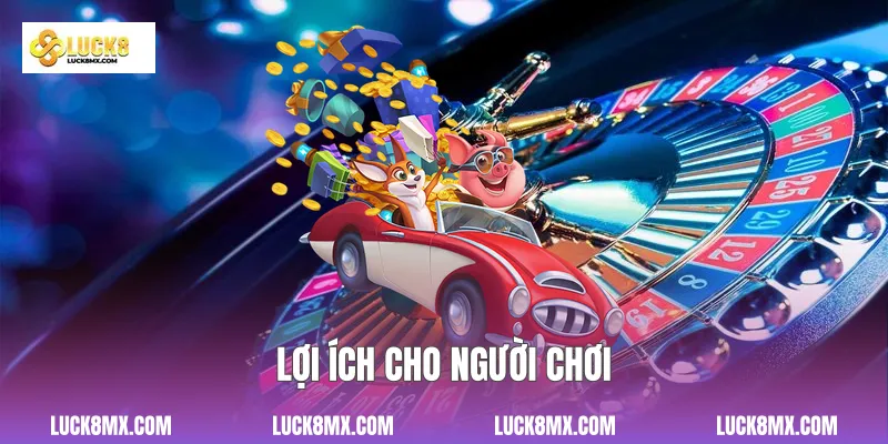 Lợi ích cho người chơi