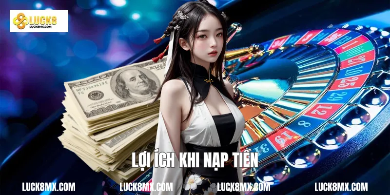 Lợi ích khi nạp tiền