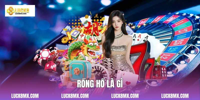 Rồng Hổ là gì