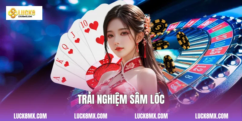 Trải nghiệm Sâm Lốc 