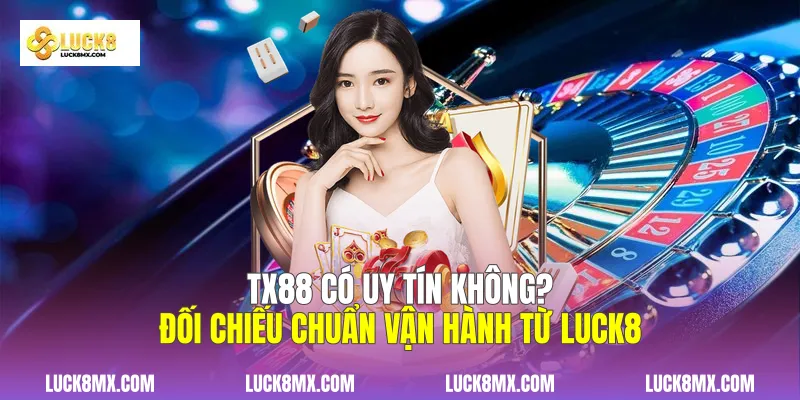TX88 Có Uy Tín Không