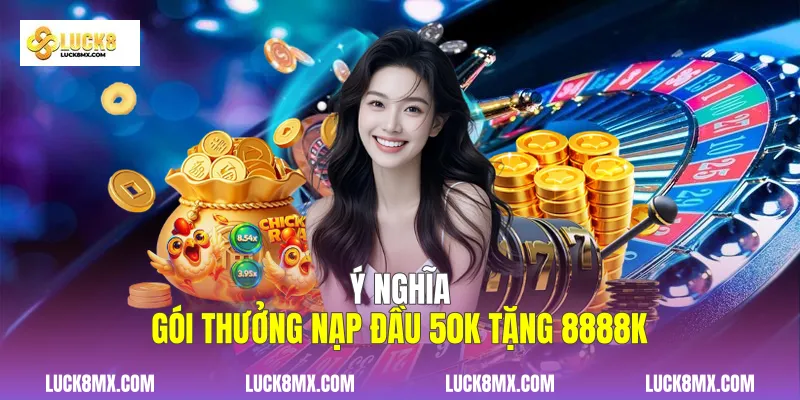Nạp Đầu 50k Tặng 8888k